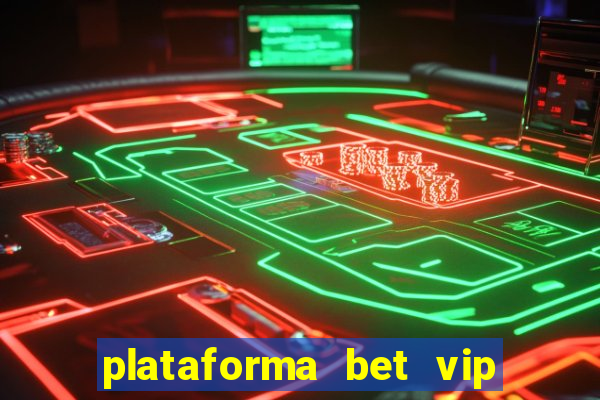 plataforma bet vip é confiável